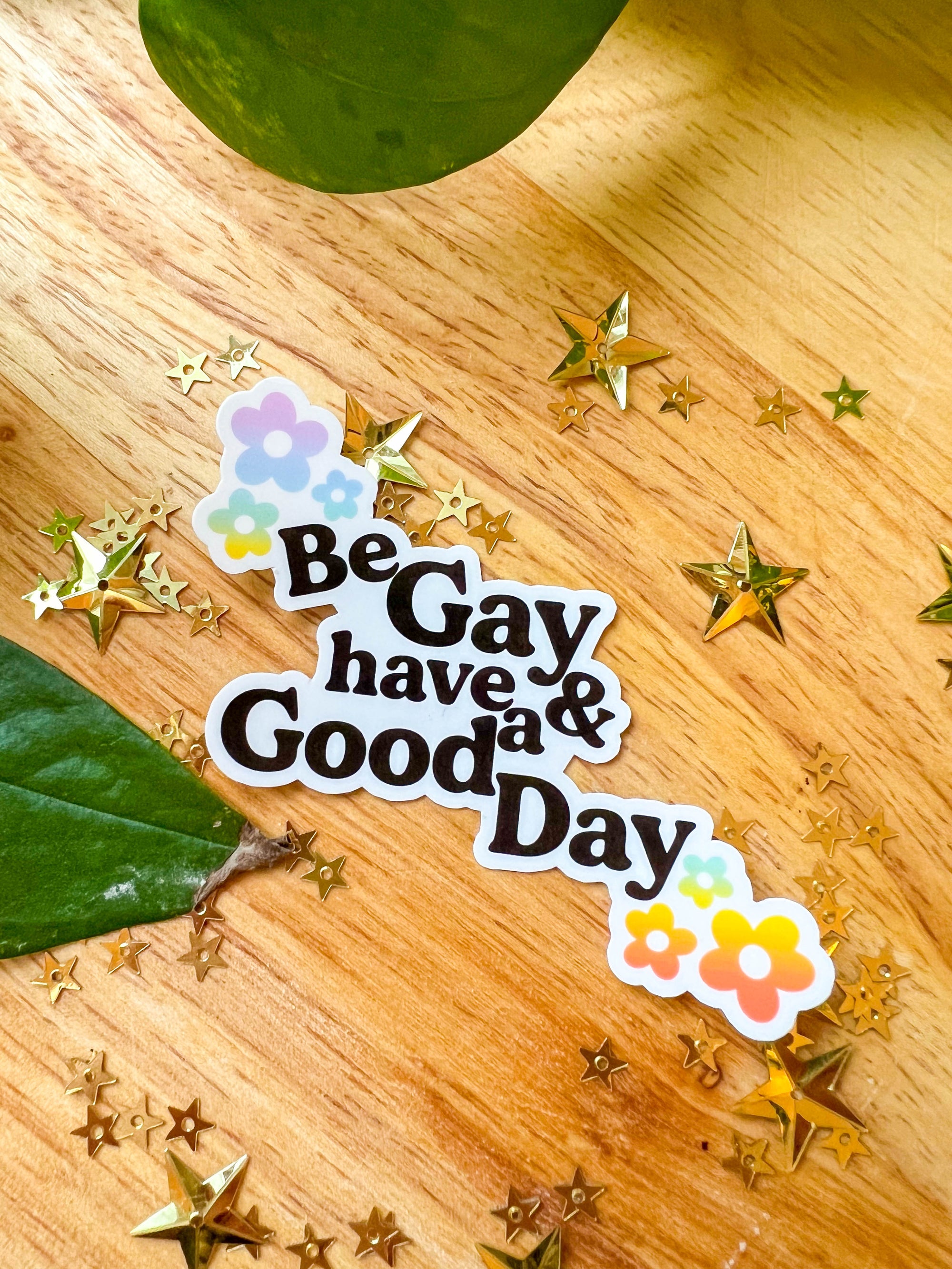 Be Gay & have a Good Day Sticker