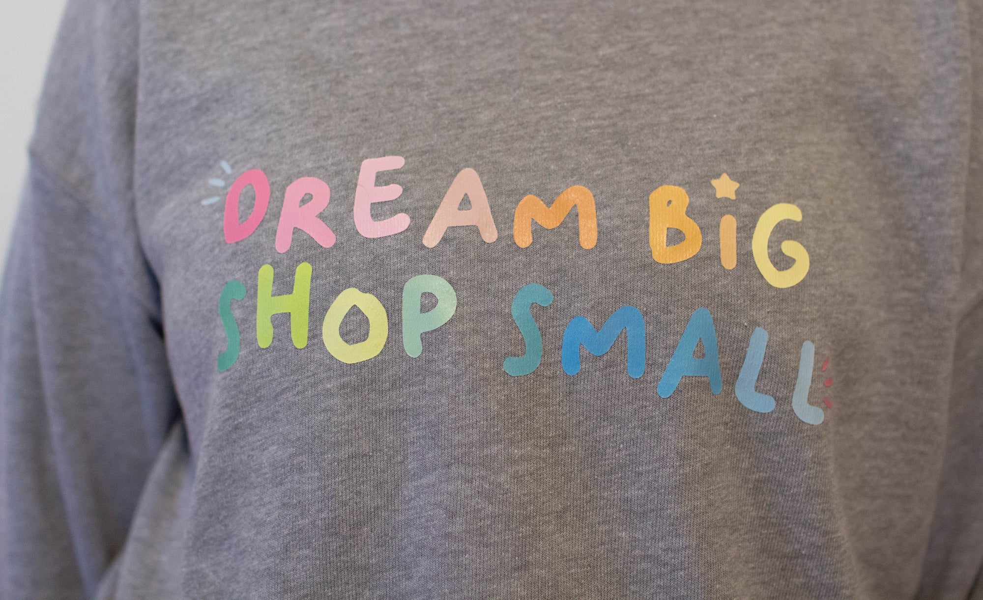 Dream Big Shop Small Crewneck